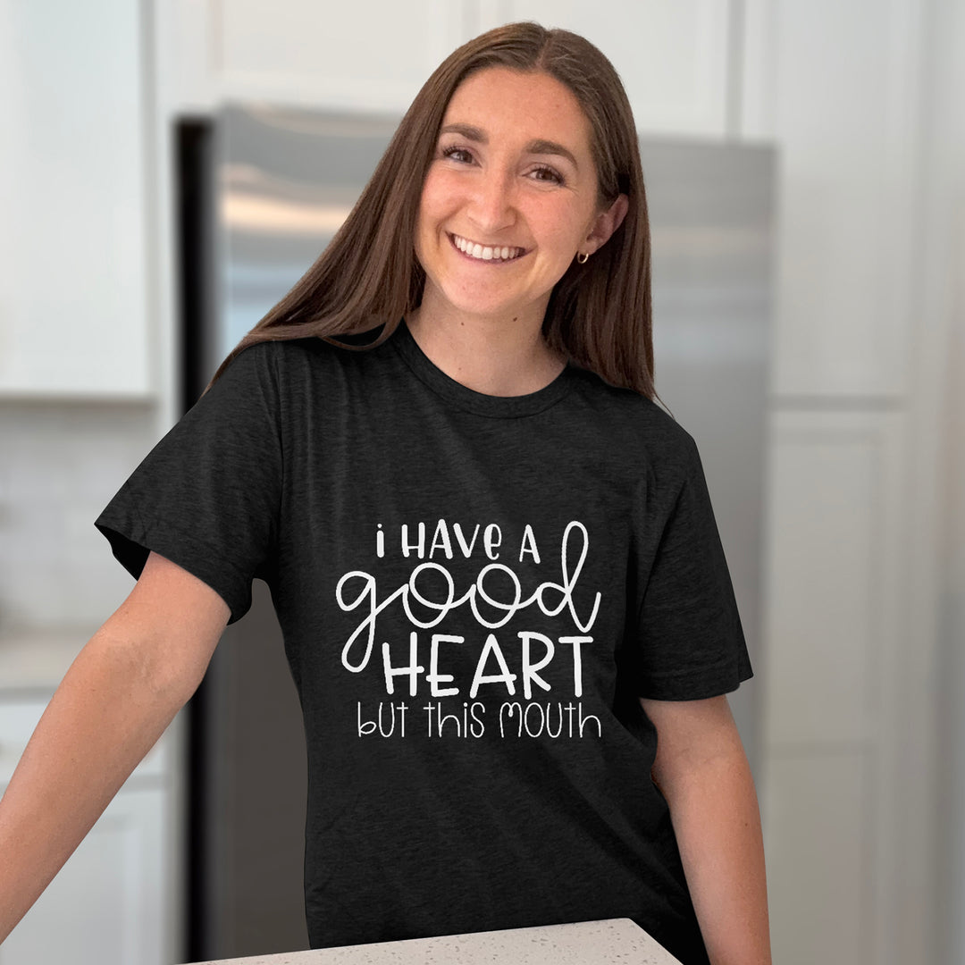 I Have A Good Heart But This Mouth Graphic Tee