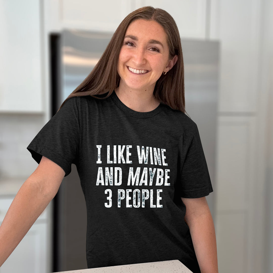 I Like Wine And Maybe 3 People Graphic Tee