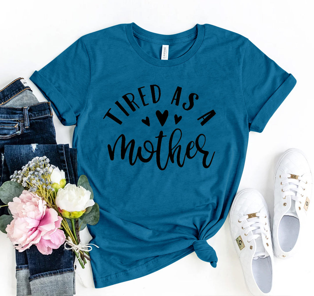 Tired As A Mother Graphic Tee