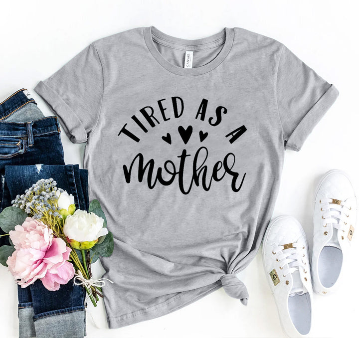 Tired As A Mother Graphic Tee