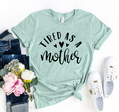Tired As A Mother Graphic Tee