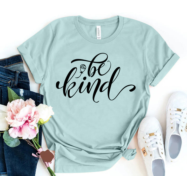 Be Kind T-shirt: Spread Positivity with Every Wear