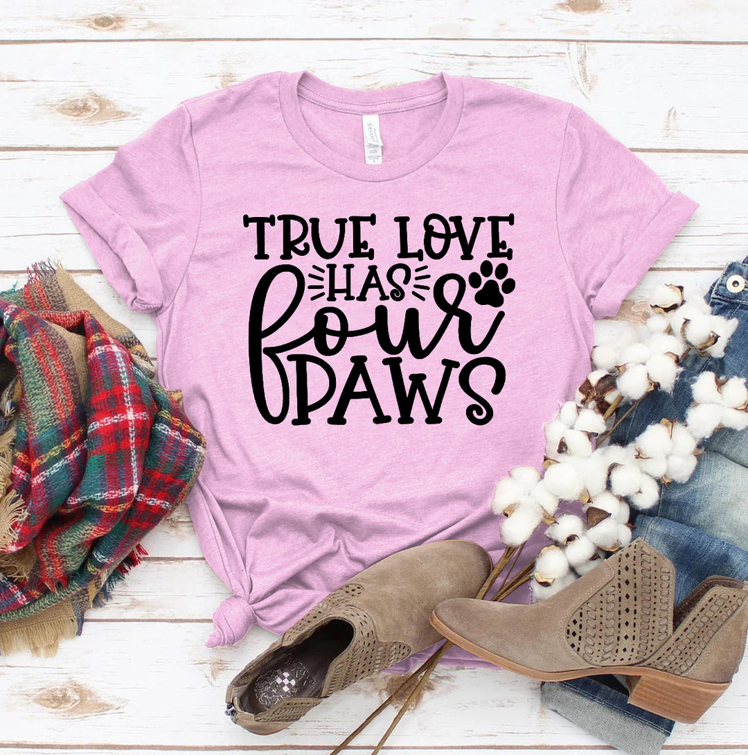 True Love Has 4 Paws T-shirt