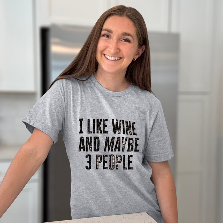 I Like Wine And Maybe 3 People Graphic Tee