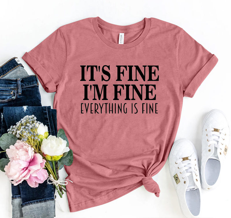 It's Fine I'm Fine Everything Is Fine Graphic Tee
