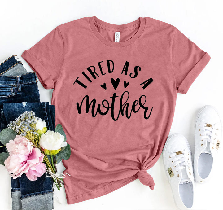 Tired As A Mother Graphic Tee