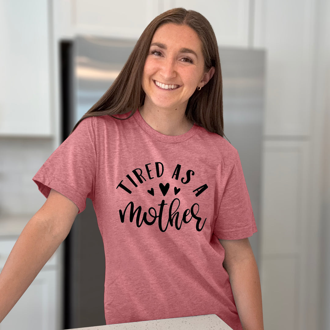 Tired As A Mother Graphic Tee