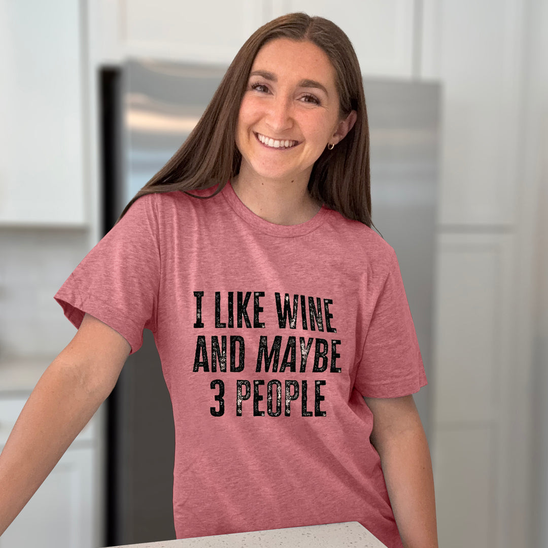 I Like Wine And Maybe 3 People Graphic Tee