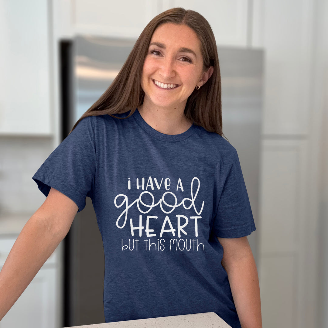I Have A Good Heart But This Mouth Graphic Tee