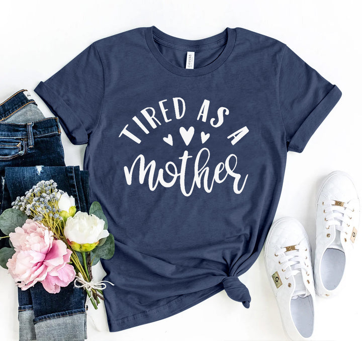 Tired As A Mother Graphic Tee