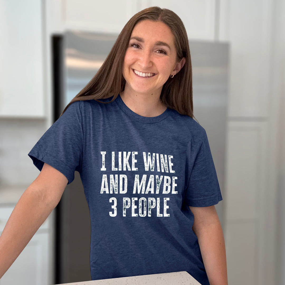 I Like Wine And Maybe 3 People Graphic Tee