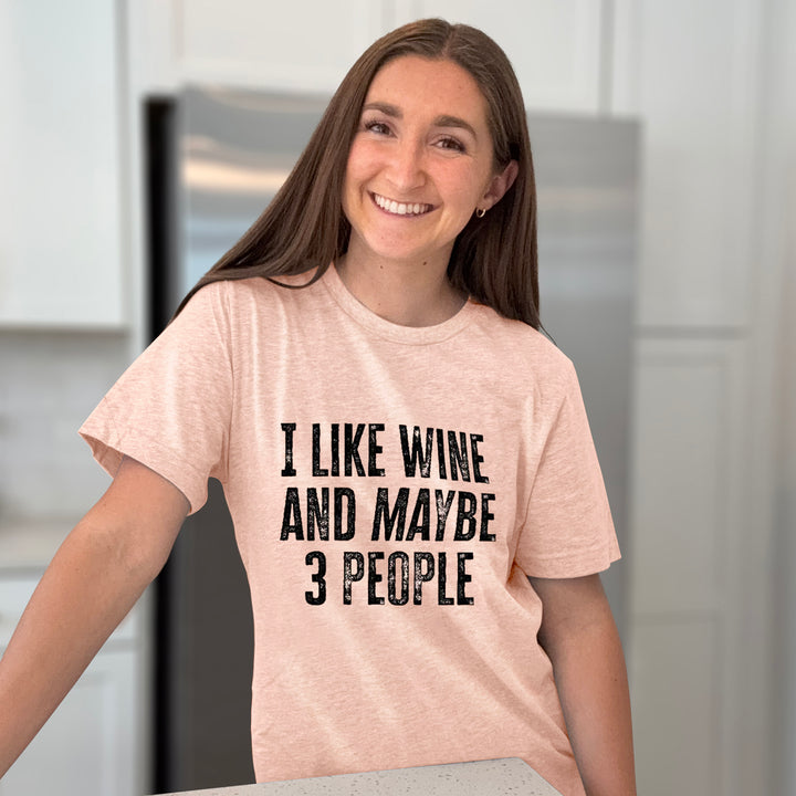 I Like Wine And Maybe 3 People Graphic Tee