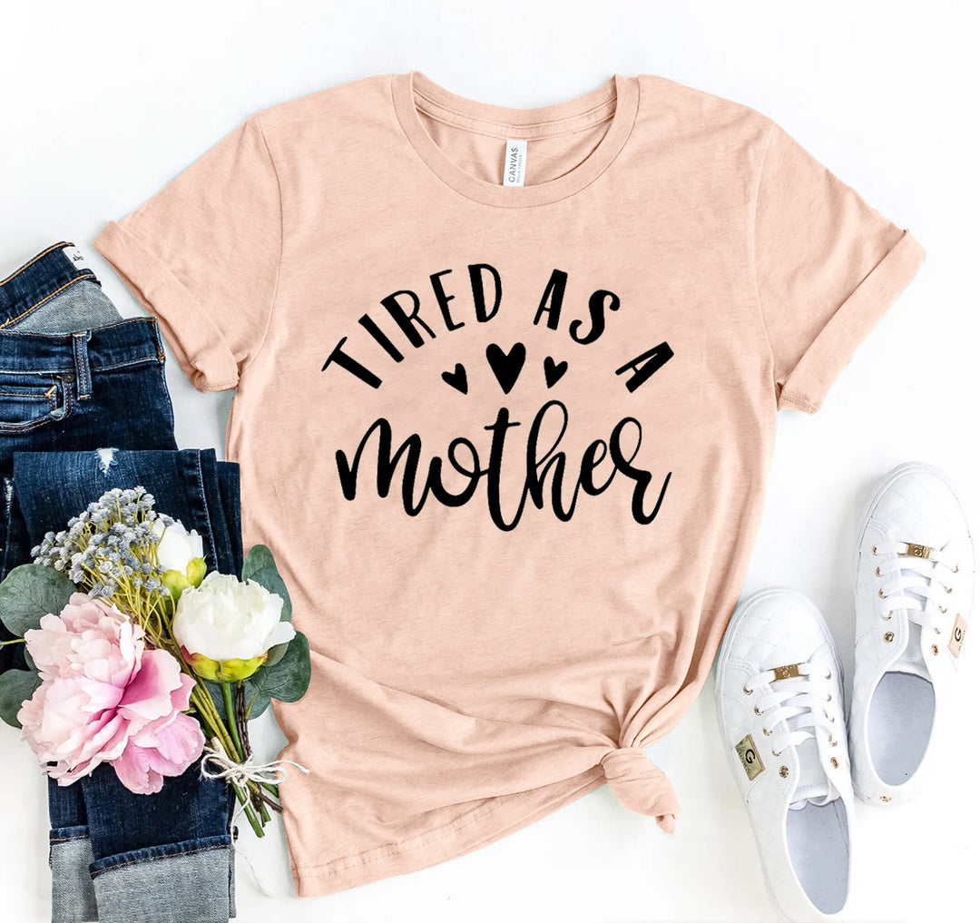 Tired As A Mother Graphic Tee