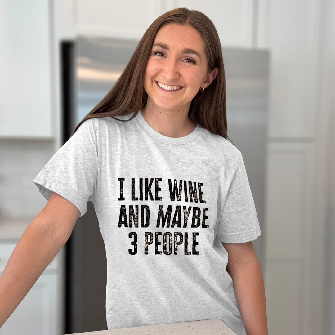 I Like Wine And Maybe 3 People Graphic Tee