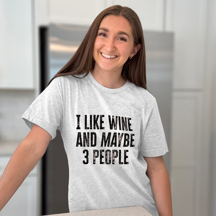 I Like Wine And Maybe 3 People Graphic Tee