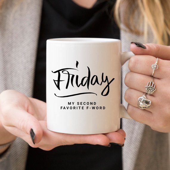 Coffee Mug - Friday, My Second Favorite