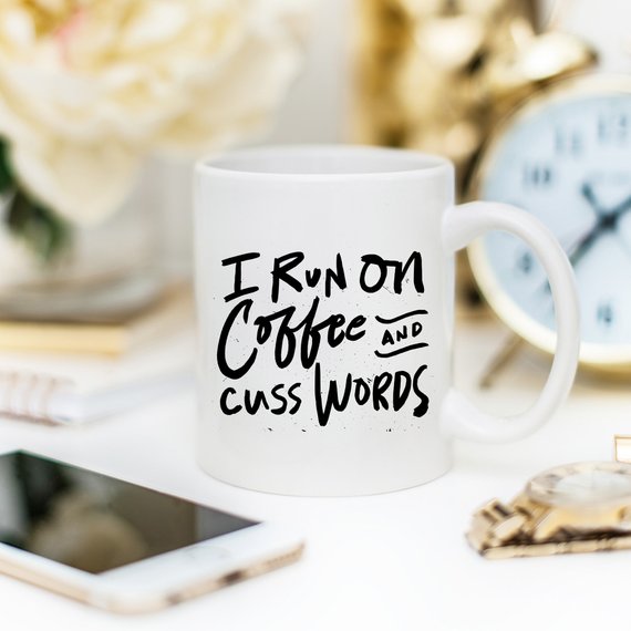 I Run On Coffee and Cuss Words Mug - Ceramic Coffee Mug for stylish coffee lovers.