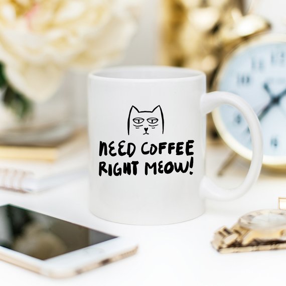 Coffee Mug - Need Coffee Right Meow - Funny