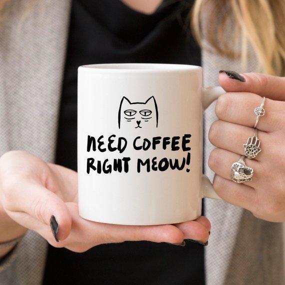 Coffee Mug - Need Coffee Right Meow - Funny