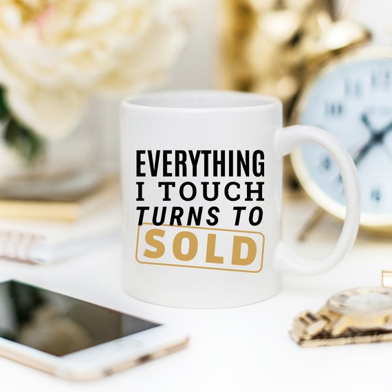 Mug: Everything I Touch Turns to Sold – Perfect for Sellers