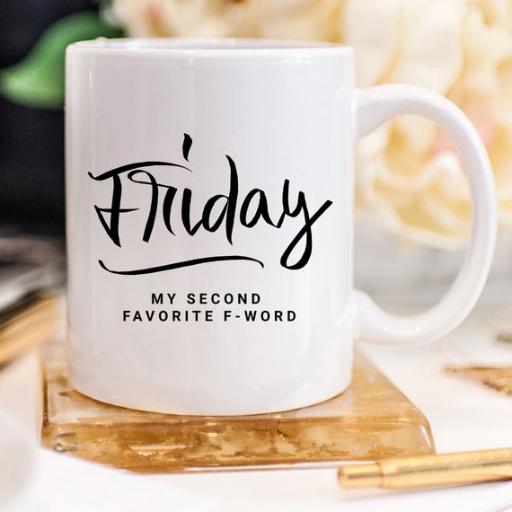 Coffee Mug - Friday, My Second Favorite