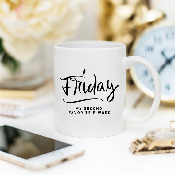 Coffee Mug - Friday, My Second Favorite