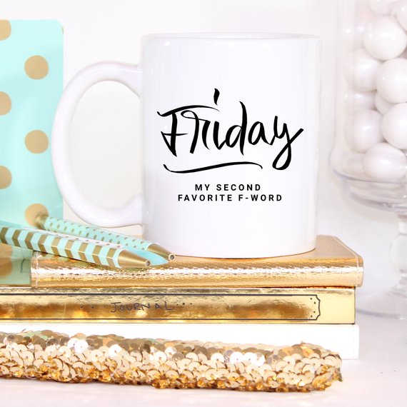 Coffee Mug - Friday, My Second Favorite