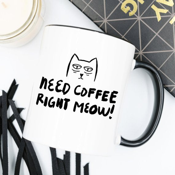 Coffee Mug - Need Coffee Right Meow - Funny