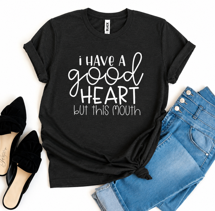 I Have A Good Heart But This Mouth Graphic Tee